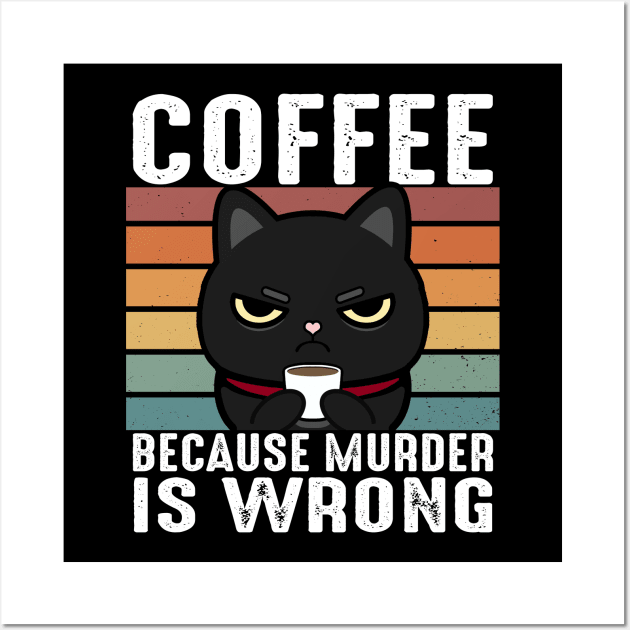 Coffee Because Murder Is Wrong Funny Black Cat Drinks Coffee Wall Art by Daytone